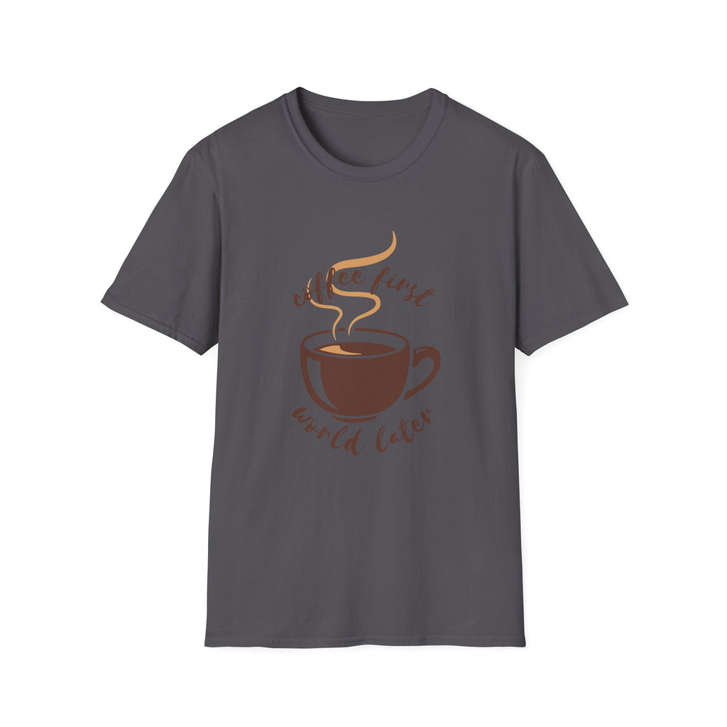 Coffee First, World Later Unisex T-Shirt | Perfect Gift for Coffee Lovers, Casual Wear, Fun Graphic Tee, Birthday Gift, Everyday Comfort
