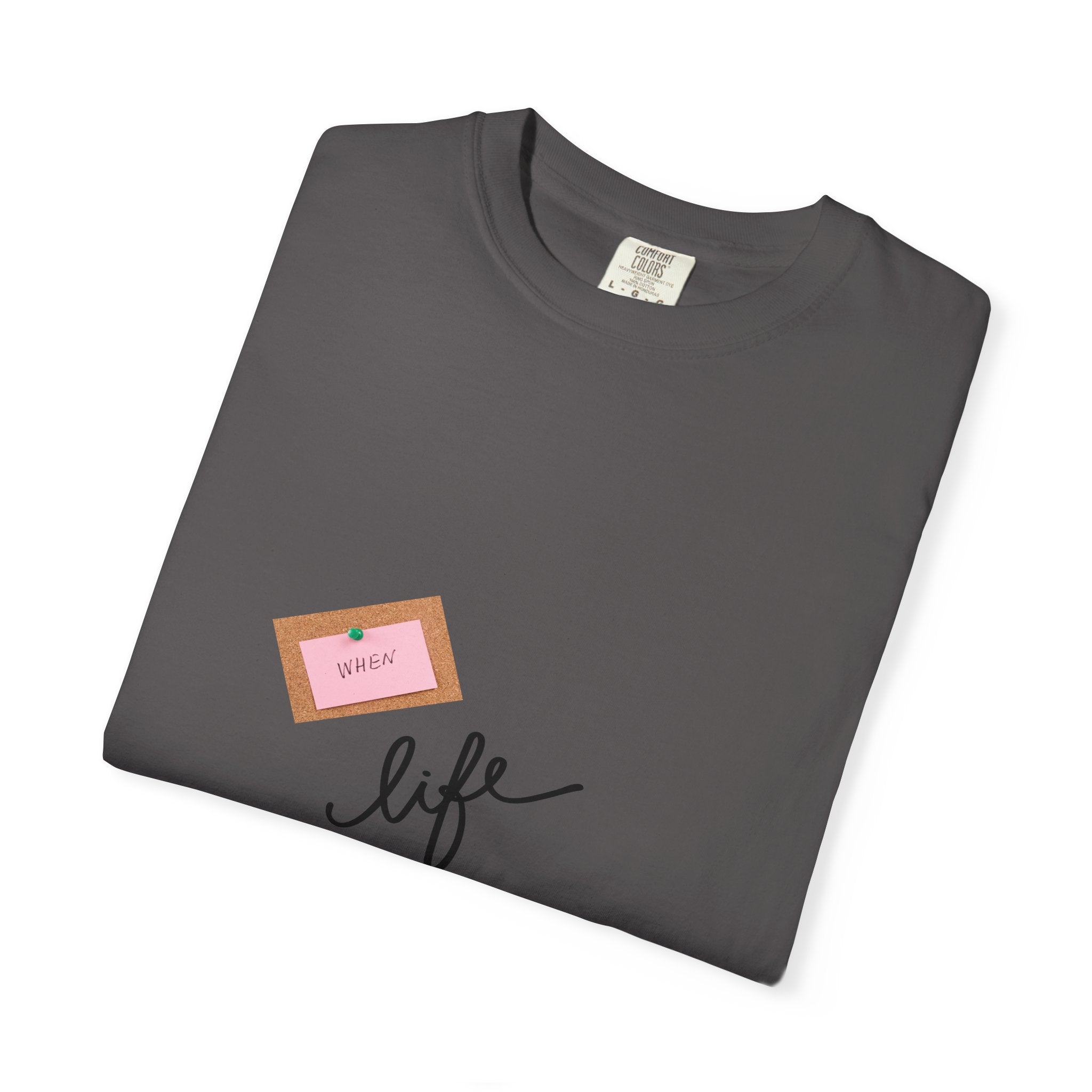 Garment-Dyed T-shirt with Life Lemon Design, Inspirational Tee, Casualwear, Gift for Friends, Everyday Wear, Motivational Shirt