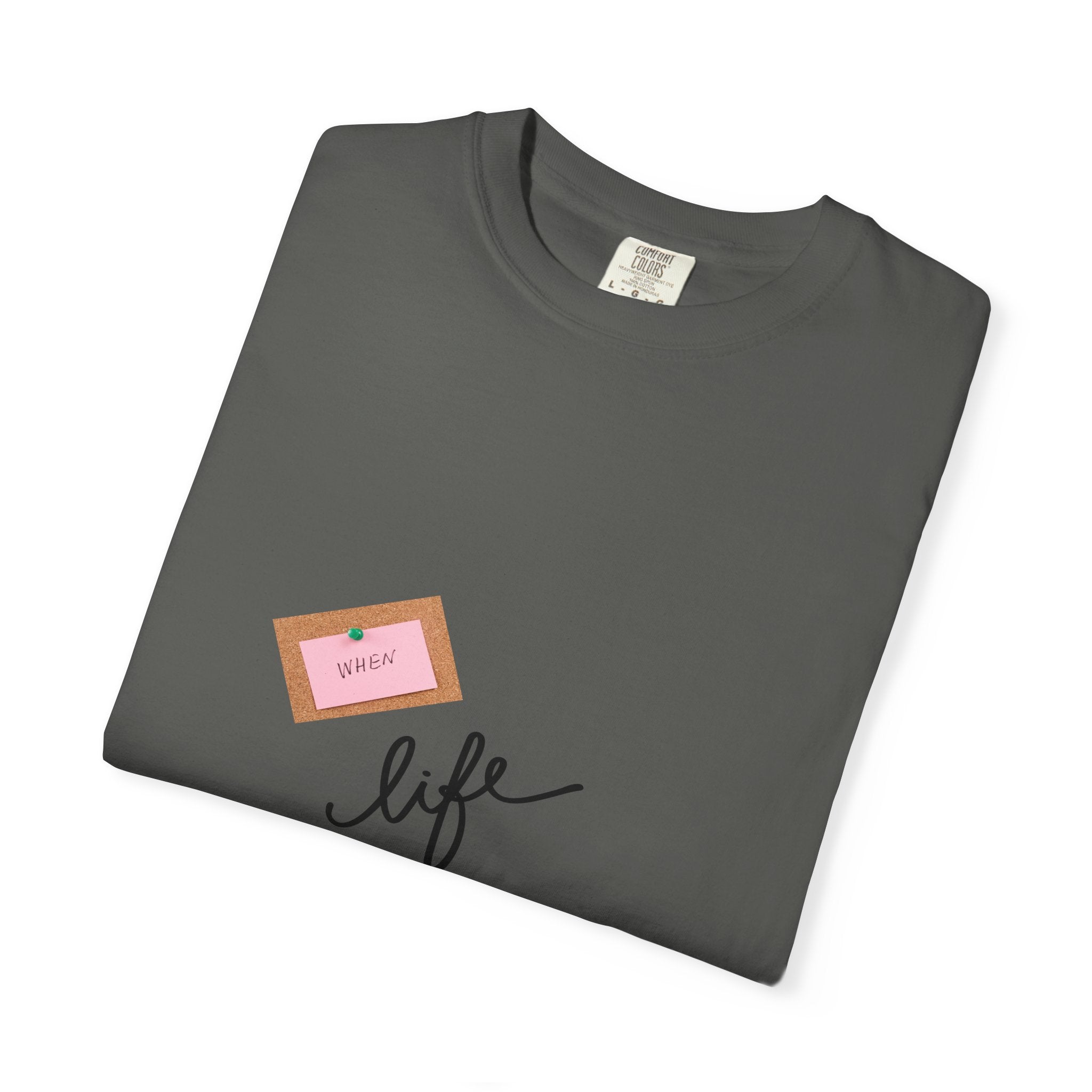 Garment-Dyed T-shirt with Life Lemon Design, Inspirational Tee, Casualwear, Gift for Friends, Everyday Wear, Motivational Shirt