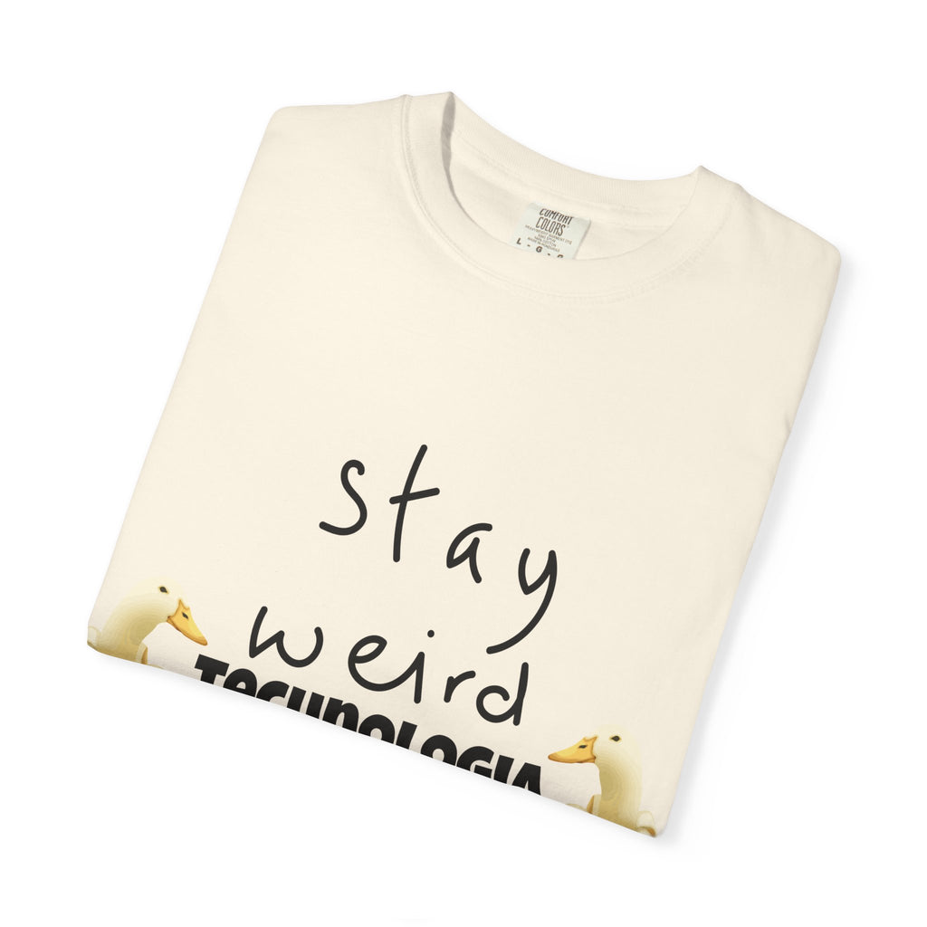 Stay Weird Unisex Garment-Dyed T-Shirt, Fun Casual Wear, Gift for Friends, Quirky Fashion, Must-Have Wardrobe Staple