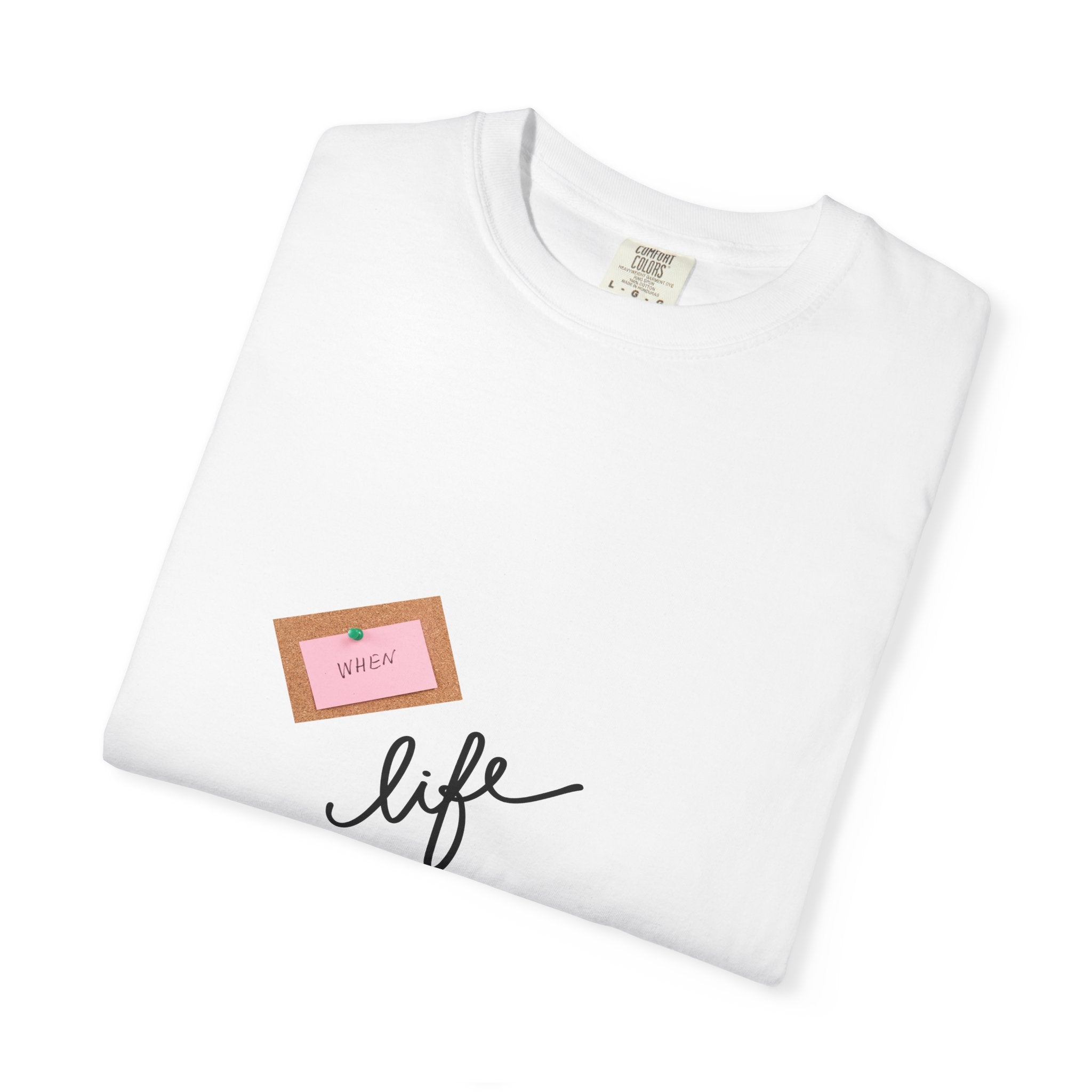 Garment-Dyed T-shirt with Life Lemon Design, Inspirational Tee, Casualwear, Gift for Friends, Everyday Wear, Motivational Shirt