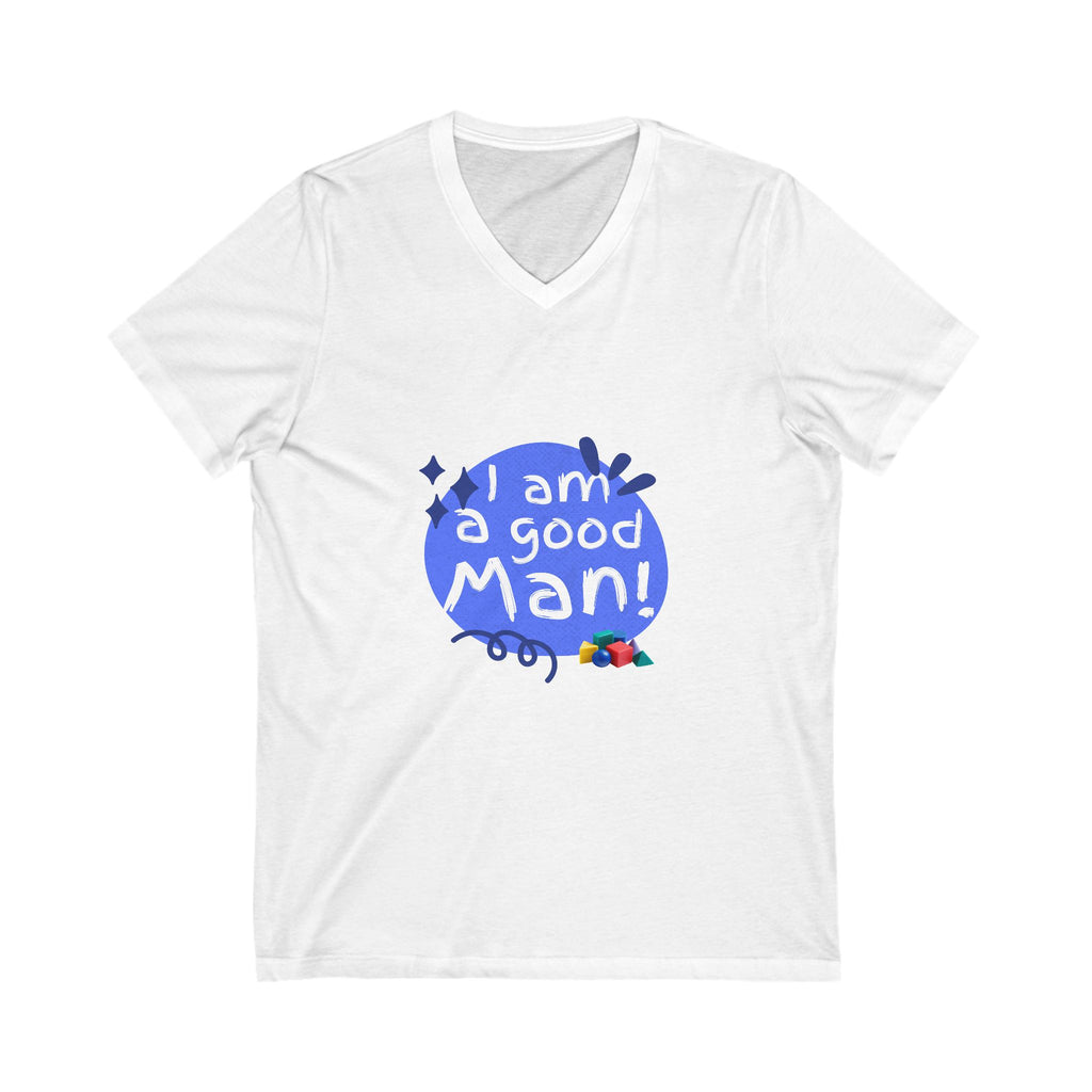 I Am A Good Man Unisex V-Neck Tee, Casual Top, Funny Gift, Men's Fashion, Everyday Wear, Birthday Gift