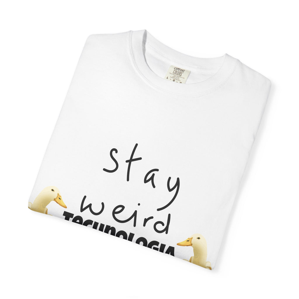Stay Weird Unisex Garment-Dyed T-Shirt, Fun Casual Wear, Gift for Friends, Quirky Fashion, Must-Have Wardrobe Staple