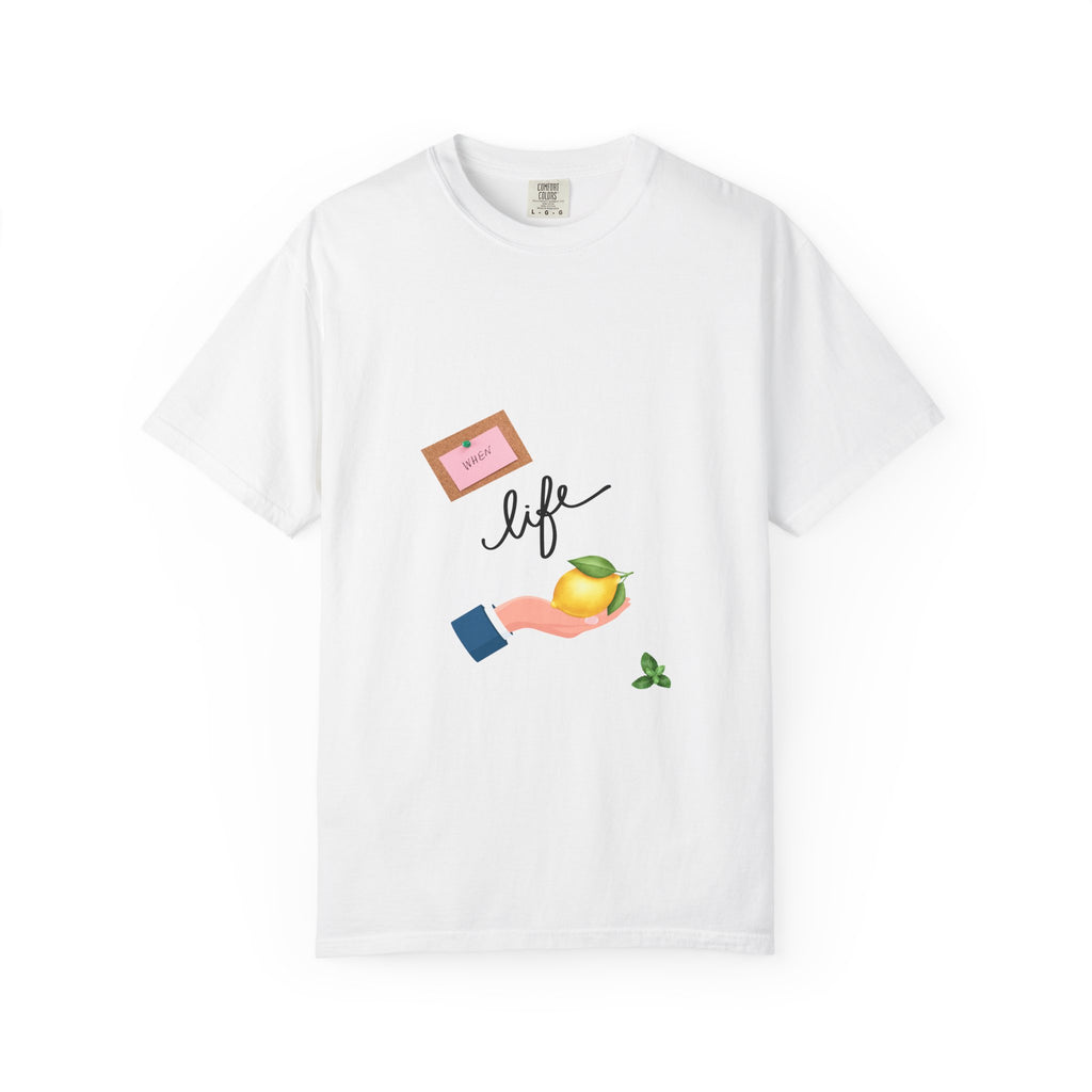 Garment-Dyed T-shirt with Life Lemon Design, Inspirational Tee, Casualwear, Gift for Friends, Everyday Wear, Motivational Shirt