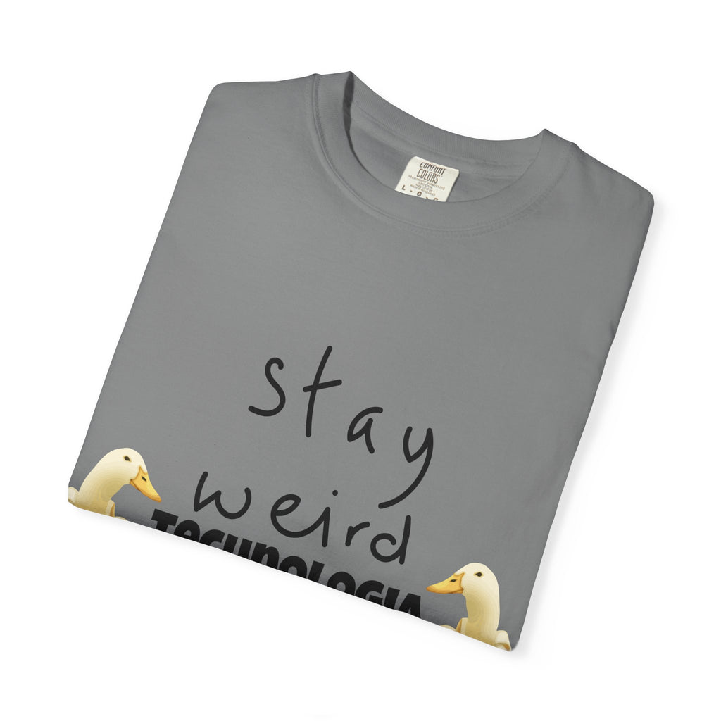 Stay Weird Unisex Garment-Dyed T-Shirt, Fun Casual Wear, Gift for Friends, Quirky Fashion, Must-Have Wardrobe Staple