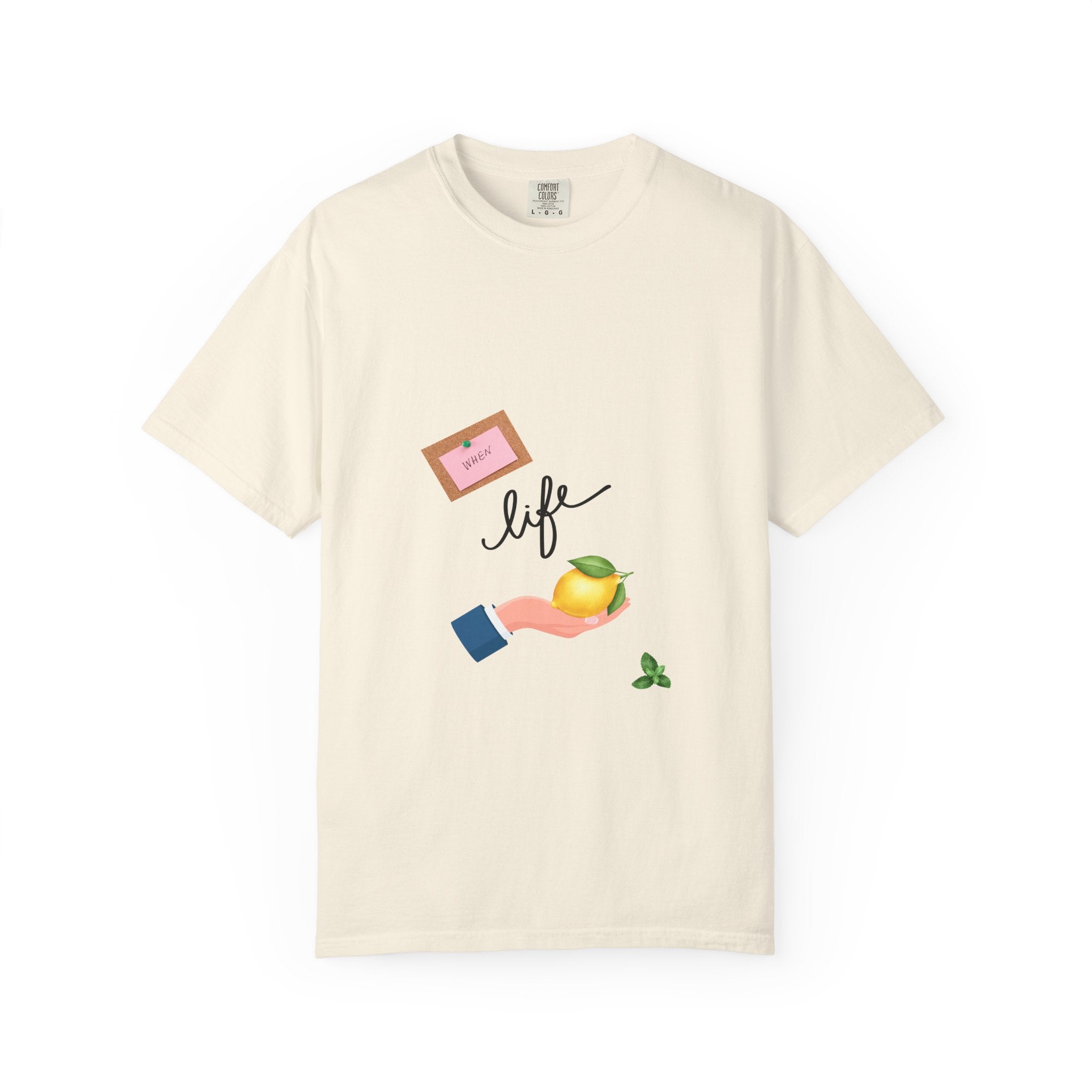 Garment-Dyed T-shirt with Life Lemon Design, Inspirational Tee, Casualwear, Gift for Friends, Everyday Wear, Motivational Shirt