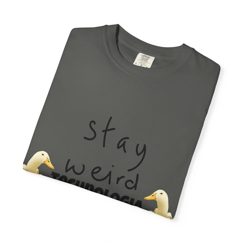 Stay Weird Unisex Garment-Dyed T-Shirt, Fun Casual Wear, Gift for Friends, Quirky Fashion, Must-Have Wardrobe Staple