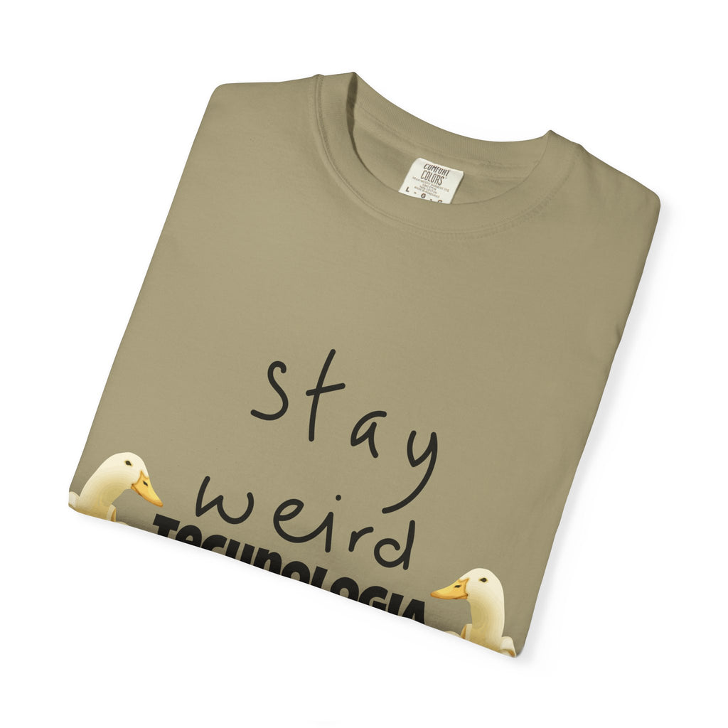 Stay Weird Unisex Garment-Dyed T-Shirt, Fun Casual Wear, Gift for Friends, Quirky Fashion, Must-Have Wardrobe Staple