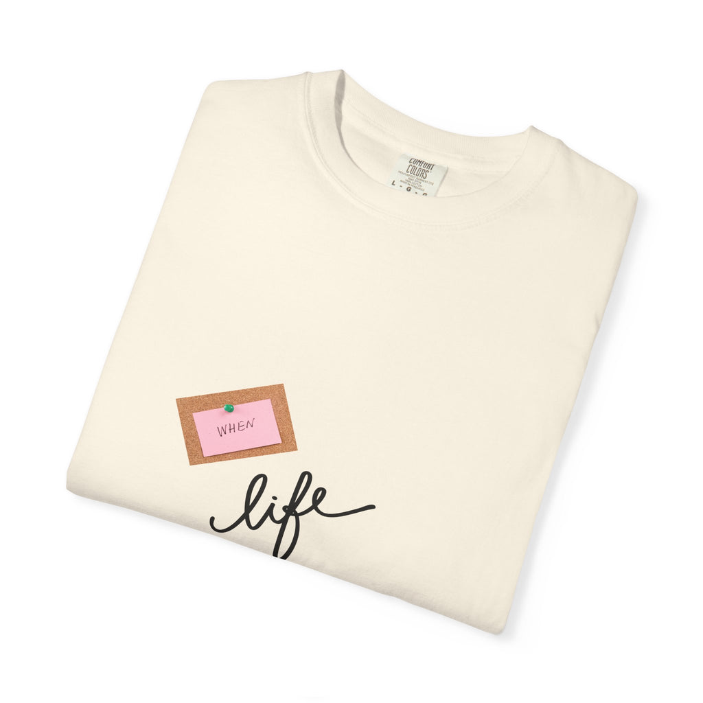 Garment-Dyed T-shirt with Life Lemon Design, Inspirational Tee, Casualwear, Gift for Friends, Everyday Wear, Motivational Shirt